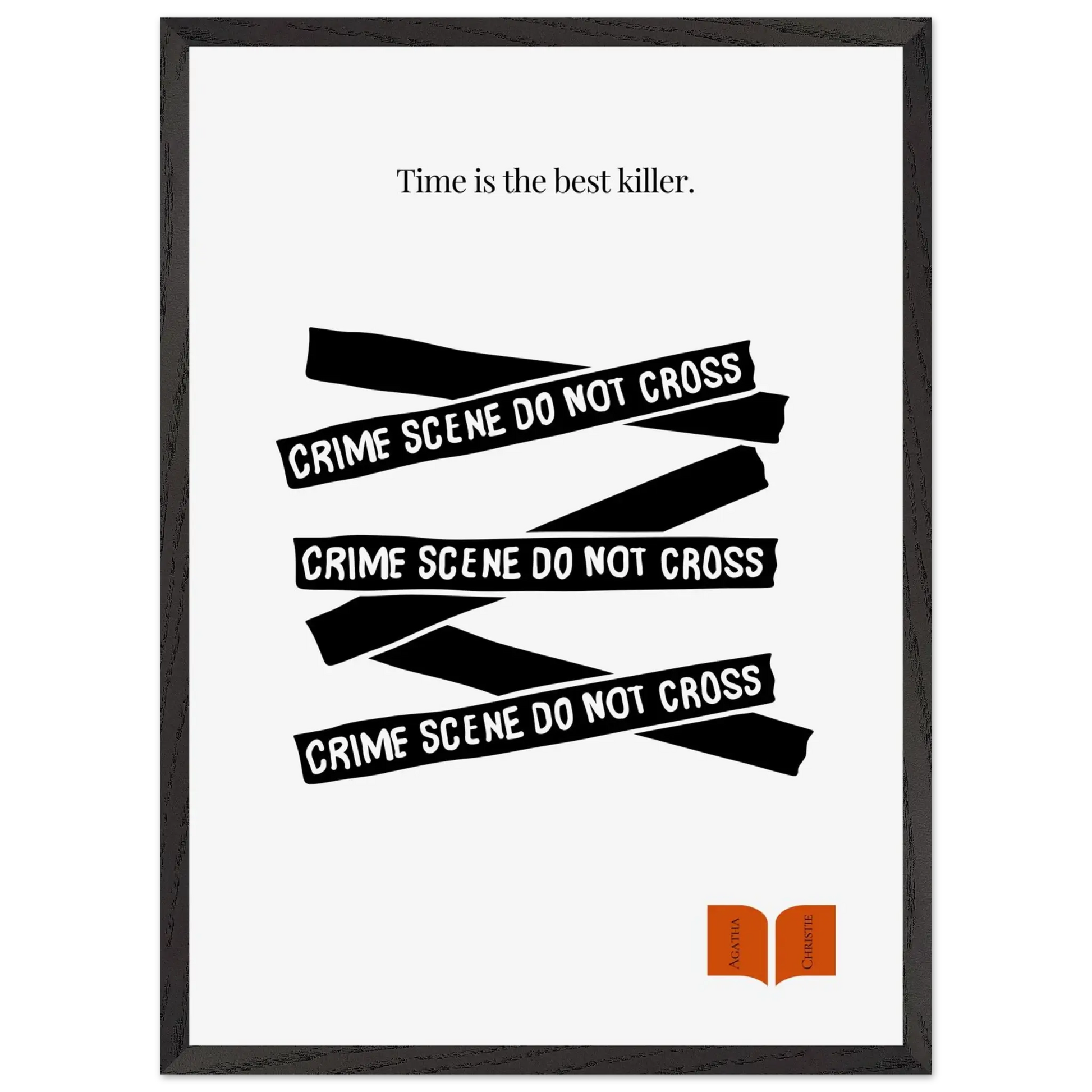 A minimalist black and white poster featuring text elements related to a crime scene and the quote 'Time is the best killer' from Agatha Christie.