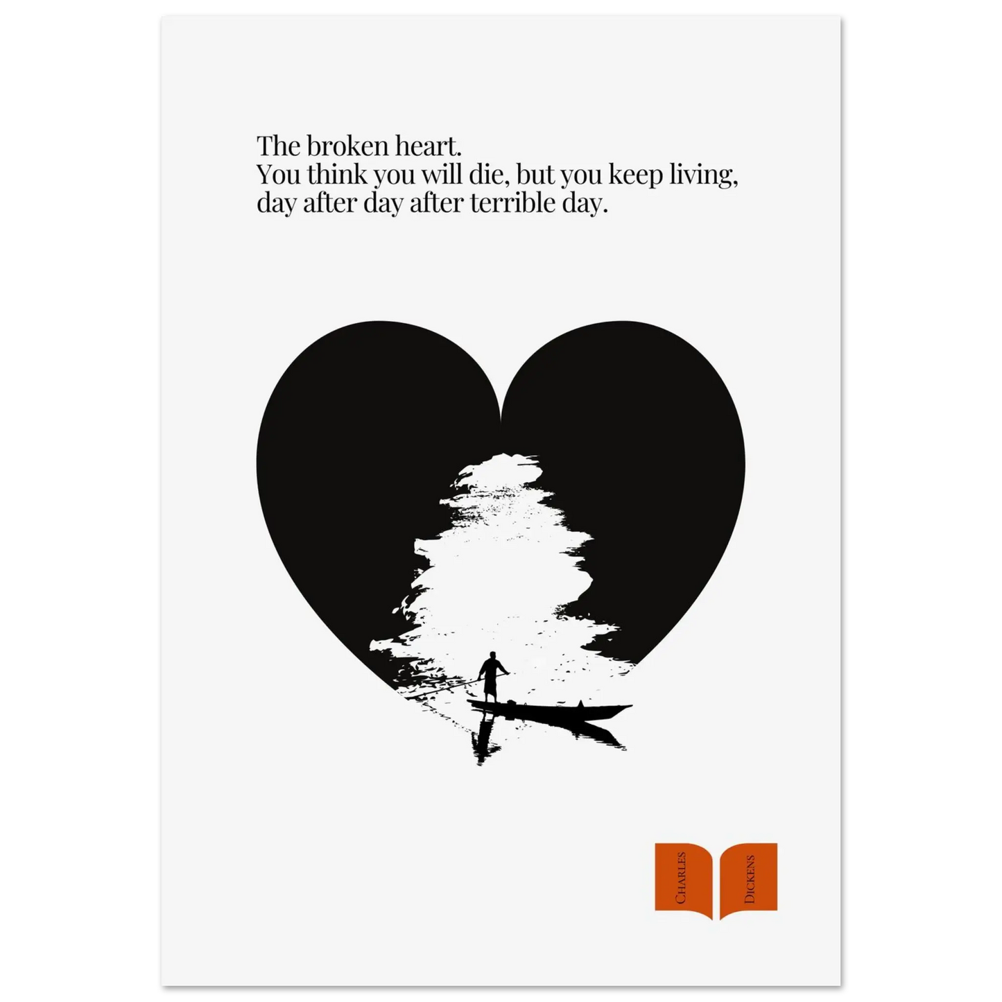 Minimalist Charles Dickens poster with heart-shaped design and quote about grief: “The broken heart. You think you will die, but you keep living…”