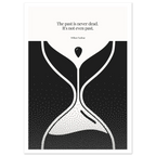 William Faulkner Quote Poster – “The Past Is Never Dead” | Minimalist Hourglass Wall Art - INK & FRAME STUDIO