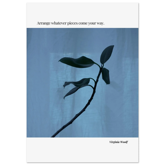 Virginia Woolf Quote Poster – “Arrange Whatever Pieces Come Your Way” | Minimalist Literary Wall Art - INK & FRAME STUDIO