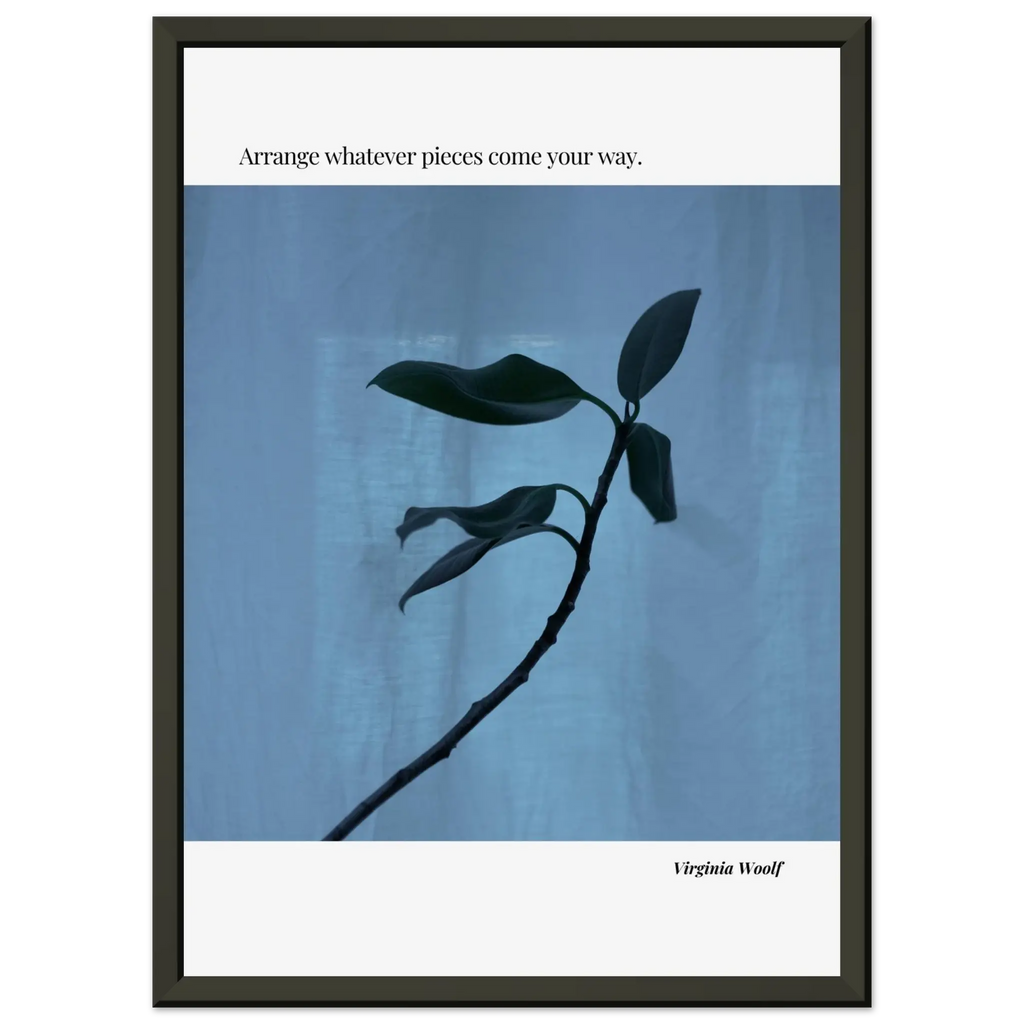 Virginia Woolf Quote Poster – “Arrange Whatever Pieces Come Your Way” | Minimalist Literary Wall Art - INK & FRAME STUDIO