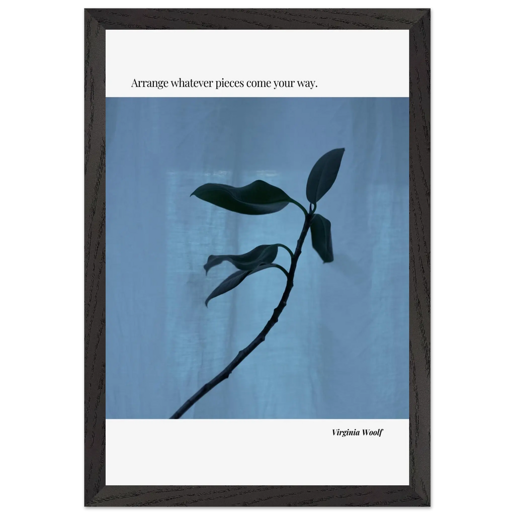Virginia Woolf Quote Poster – “Arrange Whatever Pieces Come Your Way” | Minimalist Literary Wall Art - INK & FRAME STUDIO