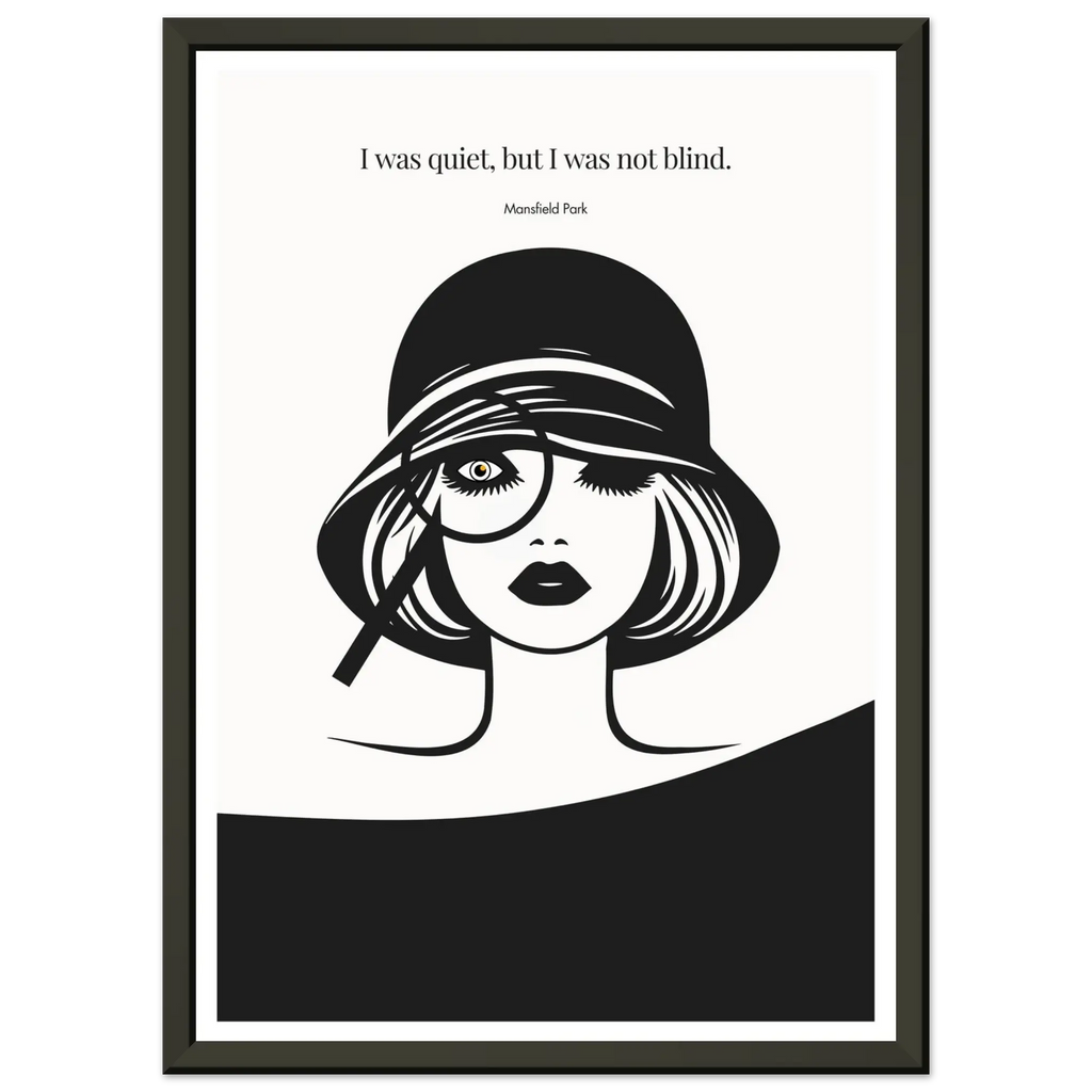 Mansfield Park Quote Print – "I was quiet, but I was not blind" Wall Art Poster - INK & FRAME STUDIO