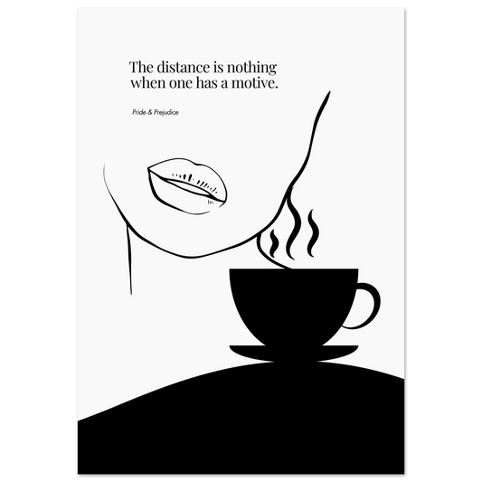 Minimalist black and white poster with a quote from Pride & Prejudice, featuring stylized lips and a steaming coffee cup, symbolizing love and longing.