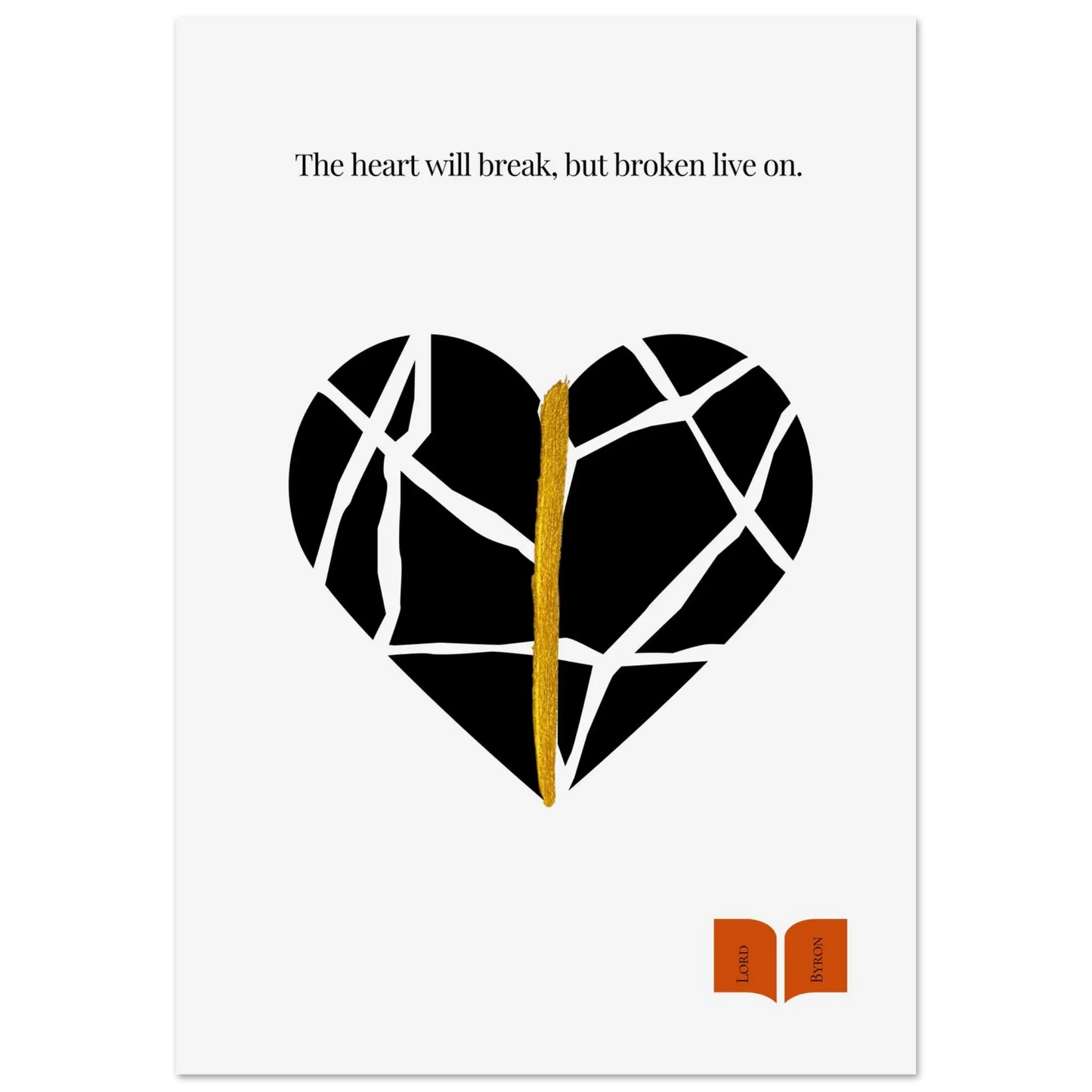 Minimalist black heart wall art poster with golden kintsugi-style line and quote by Lord Byron: “The heart will break, but broken live on.”