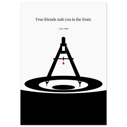 Minimalist poster featuring a black compass drawing a circle with a red drop of blood at its center, paired with the Oscar Wilde quote “True friends stab you in the front.”