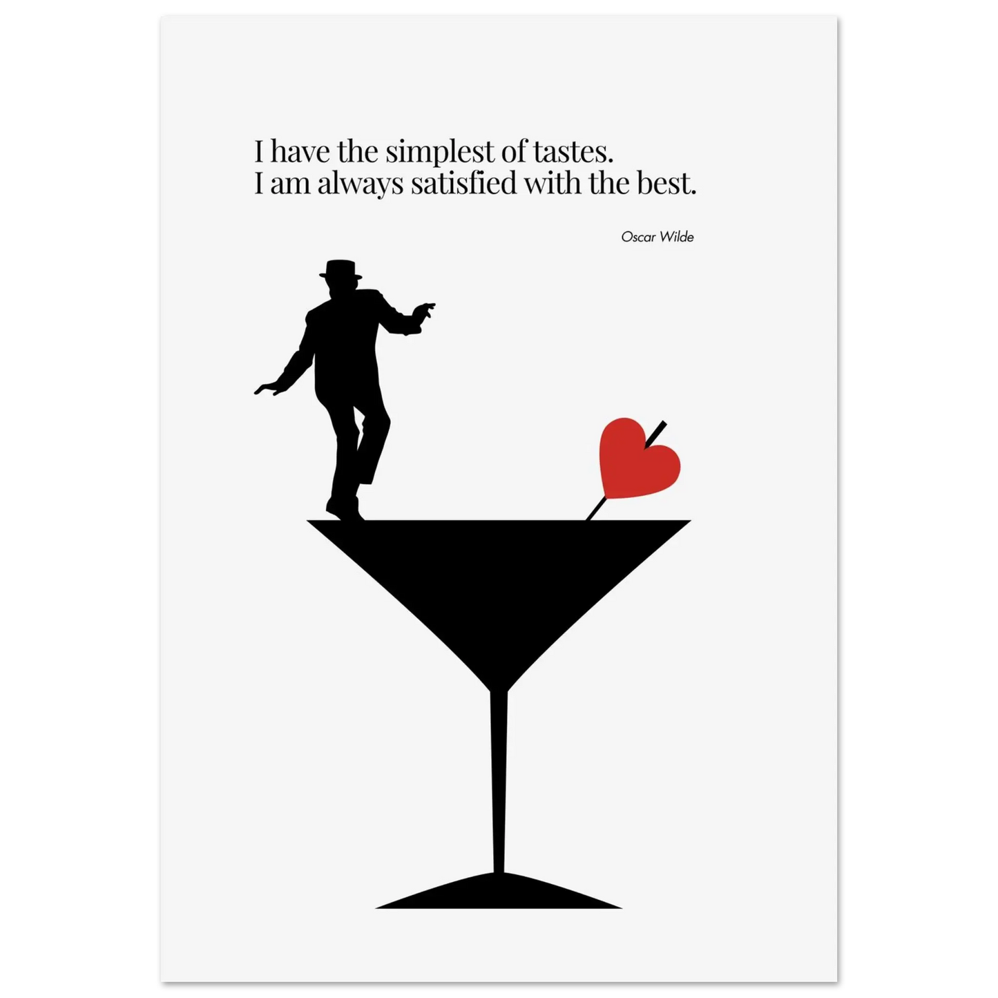 Minimalist poster with a black silhouette of a man in a top hat standing on a martini glass, garnished with a red heart, featuring an Oscar Wilde quote about taste and satisfaction.