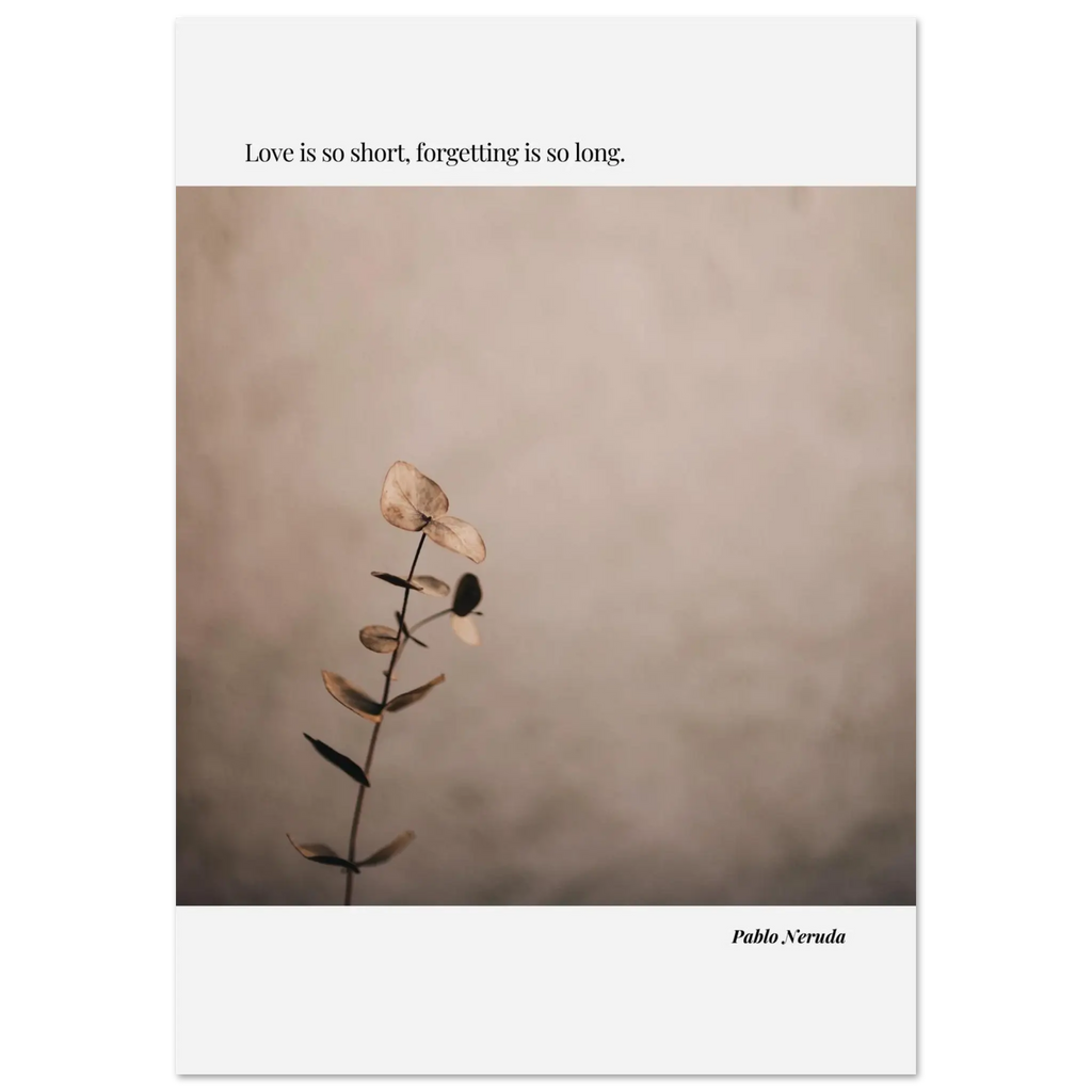 Minimalist botanical wall art poster featuring Pablo Neruda's love quote in neutral colors, ideal for modern home decor and poetic interiors.