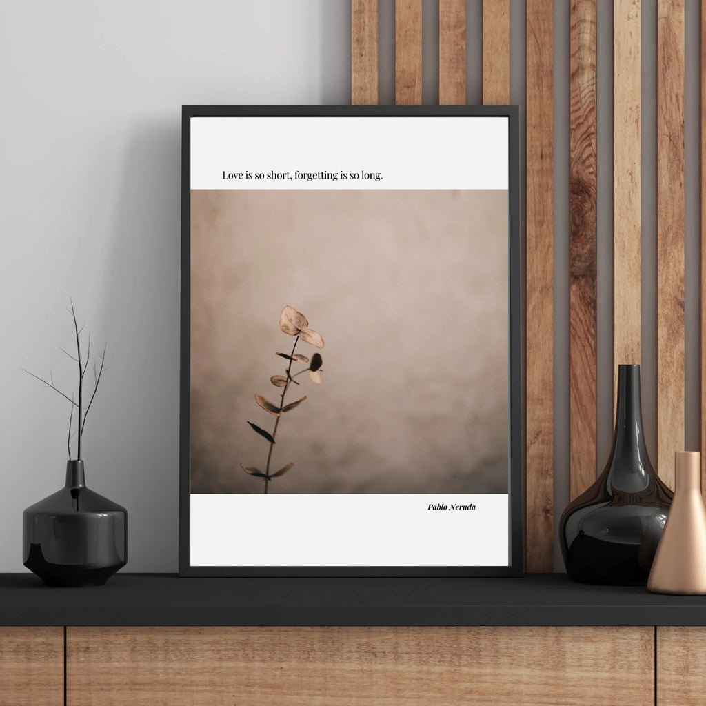 Pablo Neruda Quote Poster  Print Material INK & FRAME STUDIO