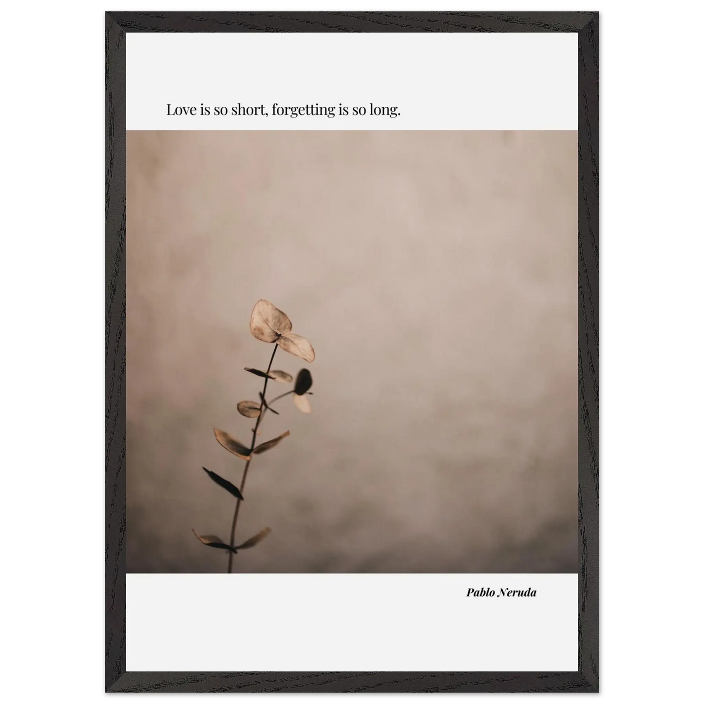 Pablo Neruda Minimalist Quote Poster | "Love is Short" Poetic Wall Art for Home Decor