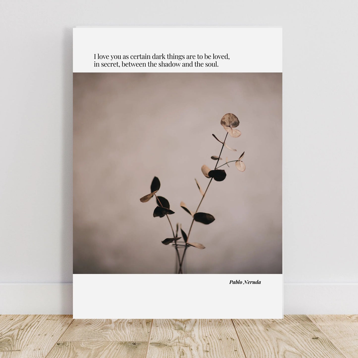 Pablo Neruda Quote  Print Material INK & FRAME STUDIO