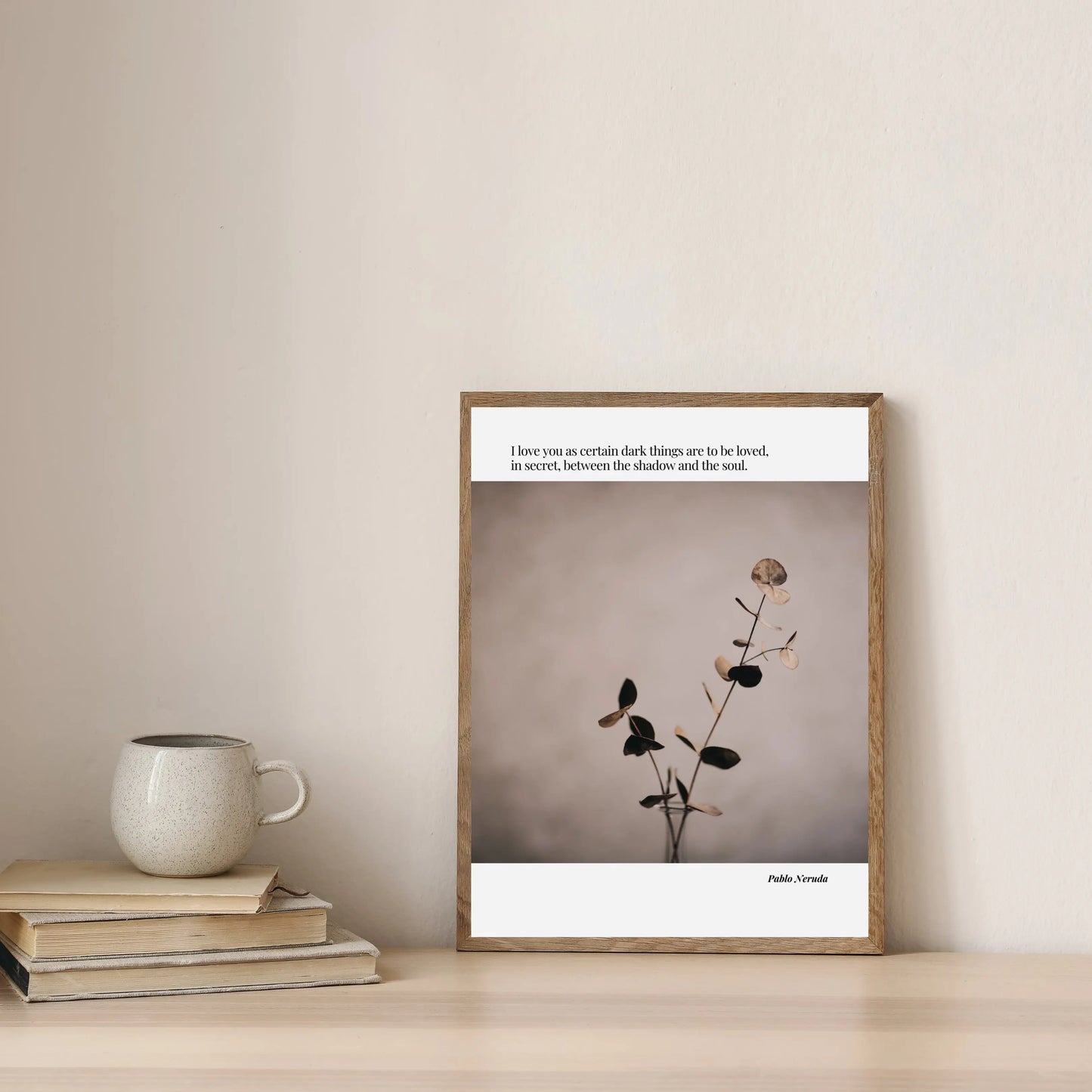 Pablo Neruda Quote  Print Material INK & FRAME STUDIO