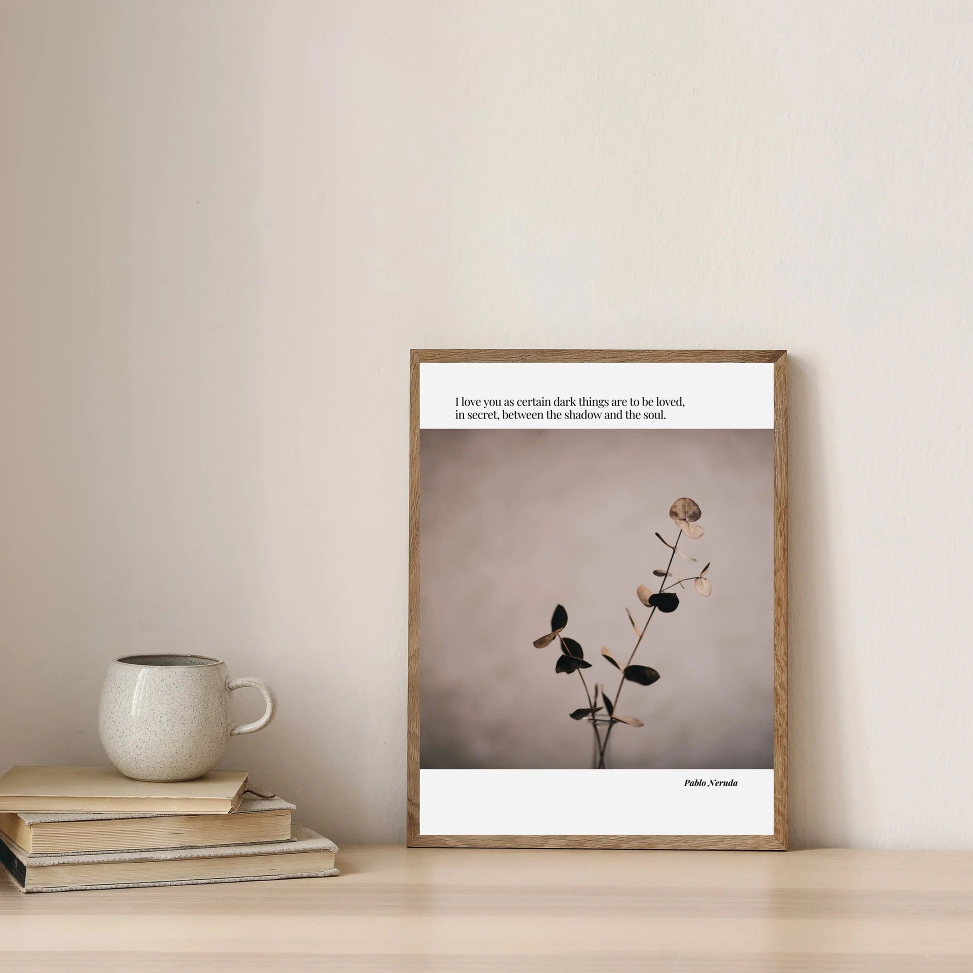 Pablo Neruda Quote  Print Material INK & FRAME STUDIO