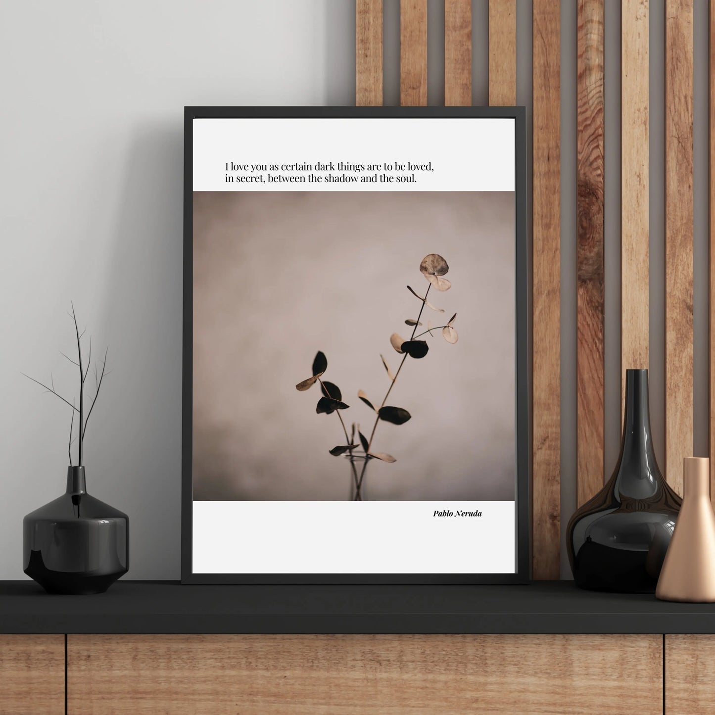 Pablo Neruda Quote  Print Material INK & FRAME STUDIO